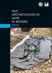 Das arch&auml;ologische Jahr in Bayern 2023