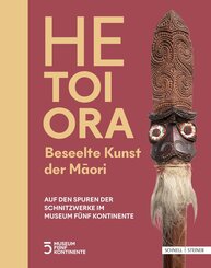 HE TOI ORA. Beseelte Kunst der Maori