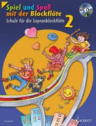 Spiel und Spa&szlig; mit der Blockfl&ouml;te, Sopran-Blockfl&ouml;te, m. Audio-CD.Bd.2