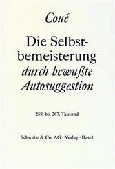 Die Selbstbemeisterung durch bewu&szlig;te Autosuggestion