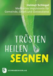 Tr&ouml;sten - heilen - segnen