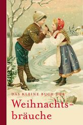 Das kleine Buch der Weihnachtsbr&auml;uche