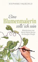 Eine Blumenmalerin sollt' ich sein!