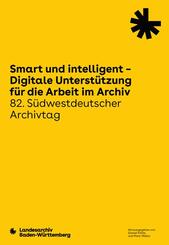 Smart und intelligent - Digitale Unterst&uuml;tzung f&uuml;r die Arbeit im Archiv