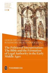 The Politics of Interpretation: The Bible and the Formation of Legal Authority in the Early Middle Ages