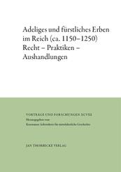 Adeliges und f&uuml;rstliches Erben im Reich (ca. 1150-1250)
