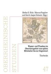 Wasser- und Flussbau im Oberrheingebiet vom sp&auml;ten Mittelalter bis zur Gegenwart