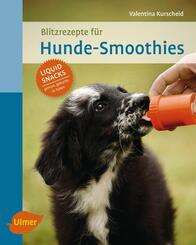 Blitzrezepte f&uuml;r Hunde-Smoothies