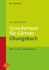 Der G&auml;rtner 1. Grundwissen f&uuml;r G&auml;rtner. &Uuml;bungsbuch