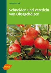 Schneiden und Veredeln von Obstgeh&ouml;lzen
