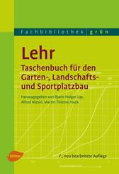 Lehr - Taschenbuch f&uuml;r den Garten-, Landschafts- und Sportplatzbau