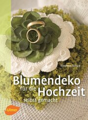 Blumendeko für die Hochzeit selbst gemacht (eBook, PDF)