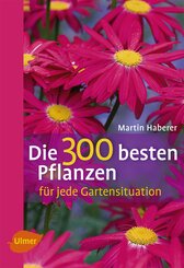 Die 300 besten Pflanzen für jede Gartensituation (eBook, ePUB)
