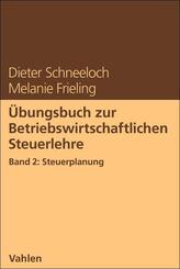 &Uuml;bungsbuch zur Betriebswirtschaftlichen Steuerlehre Band 2: Steuerplanung