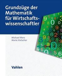 Grundz&uuml;ge der Mathematik f&uuml;r Wirtschaftswissenschaftler