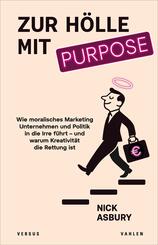 The Road to Hell. How purposeful business leads to bad marketing and a worse world And how human creativity is the way out