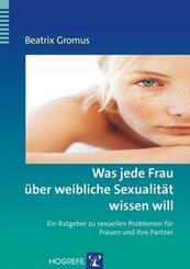 Was jede Frau &uuml;ber weibliche Sexualit&auml;t wissen will