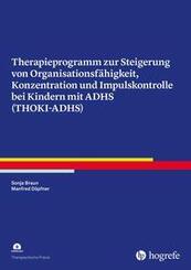 Therapieprogramm zur Steigerung von Organisationsf&auml;higkeit, Konzentration und Impulskontrolle bei Kindern mit ADHS (THOKI-ADHS)