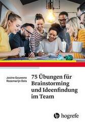 75 &Uuml;bungen f&uuml;r Brainstorming und Ideenfindung im Team