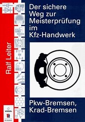 Der sichere Weg zur Meisterprüfung im KfZ-Handwerk, PKW-Bremsen, Krad-Bremsen