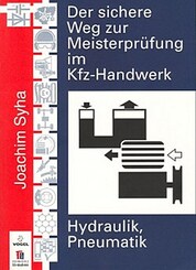 Der sichere Weg zur Meisterprüfung im KfZ-Handwerk, Hydraulik, Pneumatik