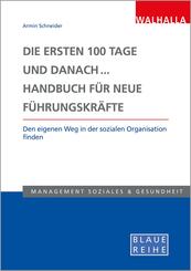 Die ersten 100 Tage und danach... Handbuch f&uuml;r neue F&uuml;hrungskr&auml;fte