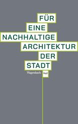 F&uuml;r eine nachhaltige Architektur der Stadt