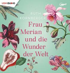 Frau Merian und die Wunder der Welt,2 Audio-CD, 2 MP3