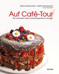 Auf Caf&eacute;-Tour - Die besten Caf&eacute;s und Ausflugsziele im Norden