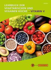 Lehrbuch der vegetarischen und veganen K&uuml;che - Vitamin V