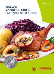 Einfach Koch(en) lernen - Fachpraktiker K&uuml;che