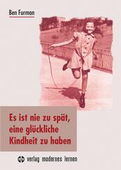 Es ist nie zu sp&auml;t, eine gl&uuml;ckliche Kindheit zu haben