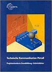 Technische Kommunikation Metall, Projektorientierte Grundbildung, Arbeitsblätter