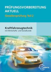 Pr&uuml;fungsvorbereitung aktuell Gesellenpr&uuml;fung Teil 2 Kraftfahrzeugtechnik, 2 Bde.
