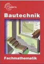 Bautechnik, Fachmathematik (mit Formeln und Tabellen)