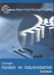 Lösungen Handeln im Industriebetrieb. Fachstufe