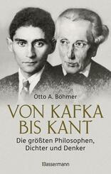 Von Kafka bis Kant. Die gr&ouml;&szlig;ten Philosophen, Dichter und Denker