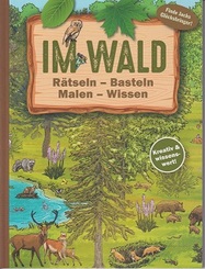 Im Wald: Rätseln-Basteln-Malen-Wissen
