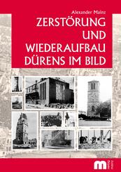 Zerst&ouml;rung und Wiederaufbau D&uuml;rens im Bild
