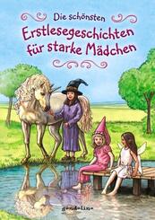 Die sch&ouml;nsten Erstlesegeschichten f&uuml;r starke M&auml;dchen