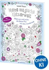 Meine magische Glitzerwelt - Male aus und suche die kleine Fee mit dem Zauberstab