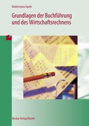 Grundlagen der Buchf&uuml;hrung und des Wirtschaftsrechnens