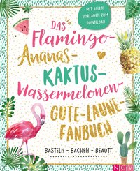 Das Flamingo-Ananas-Kaktus-Wassermelonen-Gute-Laune-Fanbuch (eBook, ePUB)