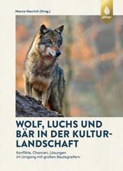 Wolf, Luchs und B&auml;r in der Kulturlandschaft