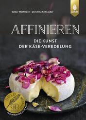 Affinieren - die Kunst der K&auml;severedelung