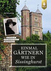 Einmal g&auml;rtnern wie in Sissinghurst