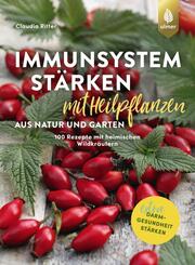Immunsystem st&auml;rken mit Heilpflanzen aus Natur und Garten