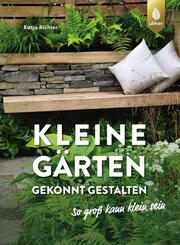 Kleine G&auml;rten gekonnt gestalten. So gro&szlig; kann klein sein.