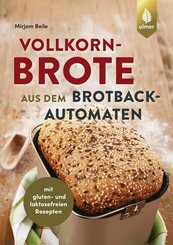Vollkornbrote aus dem Brotbackautomaten (eBook, PDF)