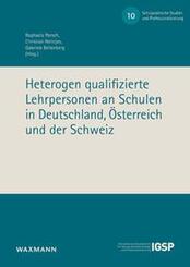 Heterogen qualifizierte Lehrpersonen an Schulen in Deutschland, &Ouml;sterreich und der Schweiz